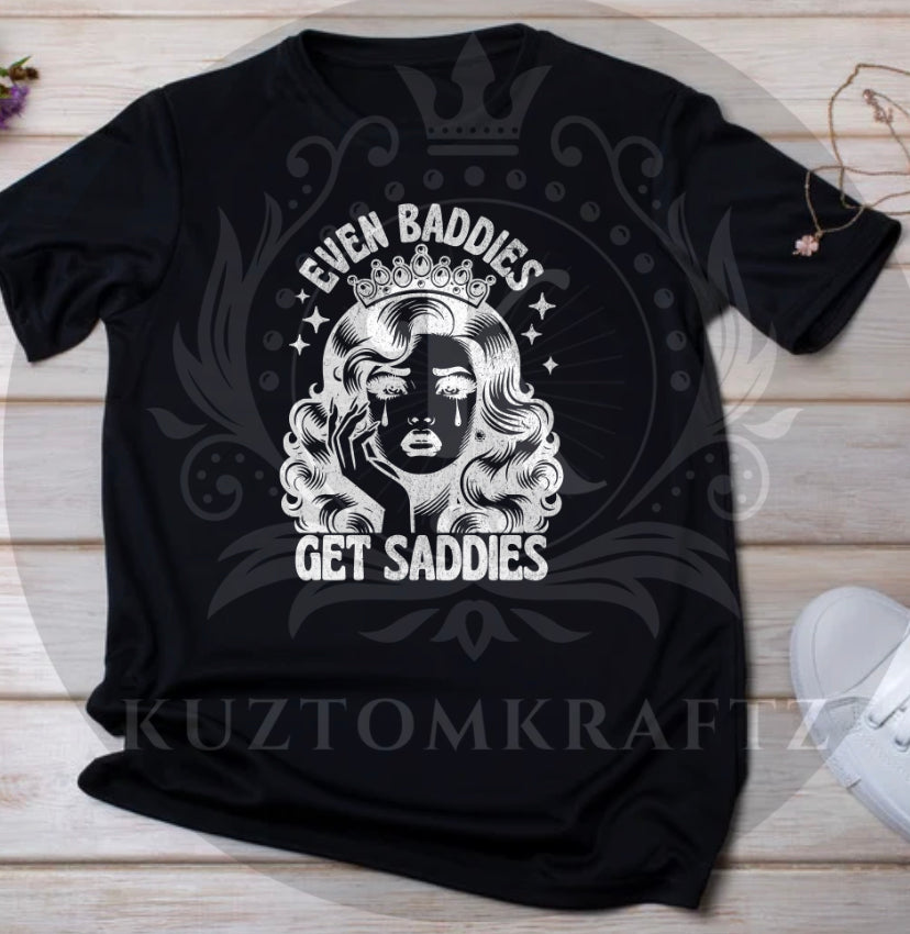 Even baddies get saddies dtf transfers