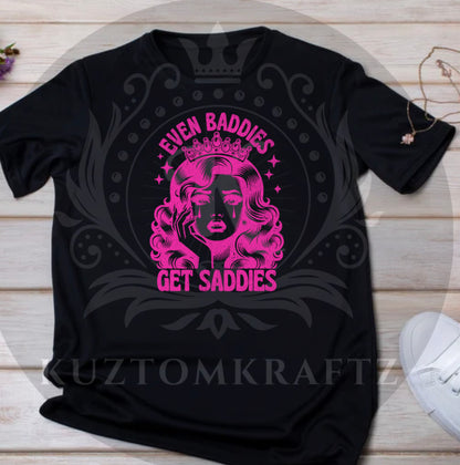 Even baddies get saddies dtf transfers